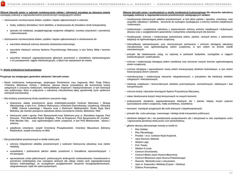 romiary (wysokości i serokości) i ukierunkowanie, różnicowanie romiescania reklam, syldów i słupów ogłoseniowych w dostosowaniu do: warunków lokalnych ochrony obsarów diedictwa kulturowego, warunków