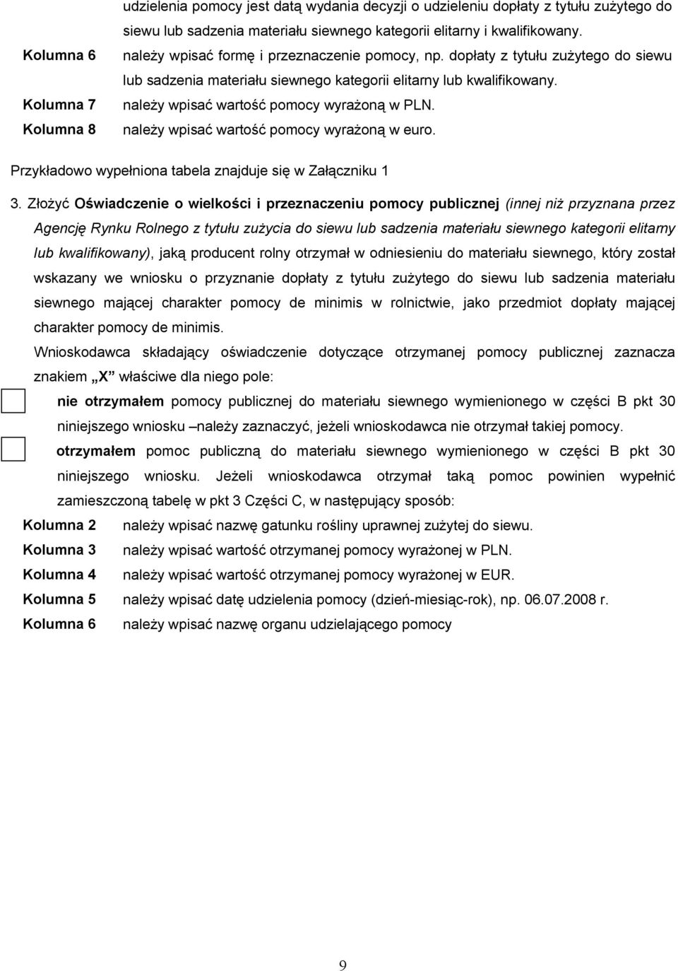 należy wpisać wartość pomocy wyrażoną w euro. Przykładowo wypełniona tabela znajduje się w Załączniku 1 3.
