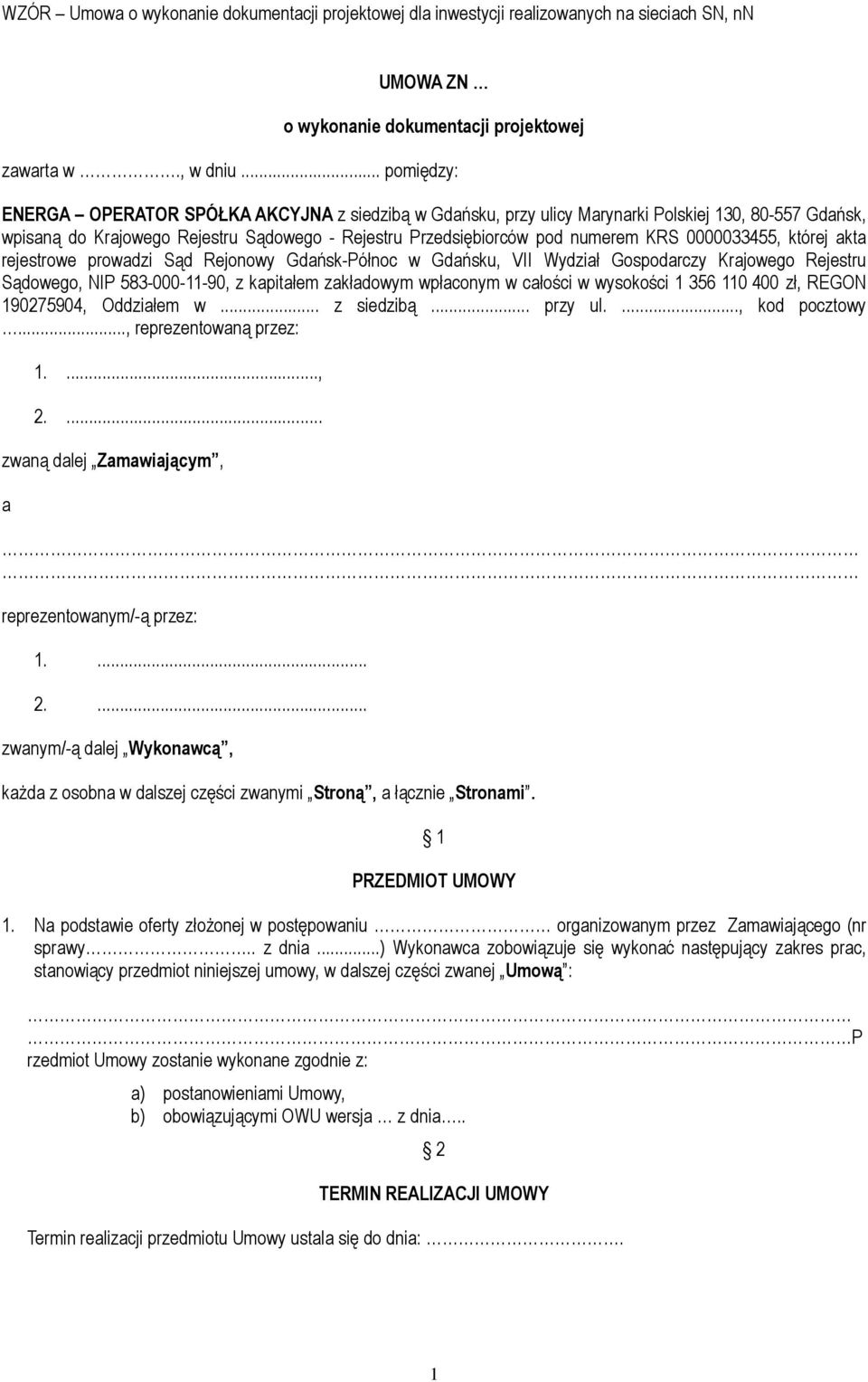 0000033455, której akta rejestrowe prowadzi Sąd Rejonowy Gdańsk-Północ w Gdańsku, VII Wydział Gospodarczy Krajowego Rejestru Sądowego, NIP 583-000-11-90, z kapitałem zakładowym wpłaconym w całości w