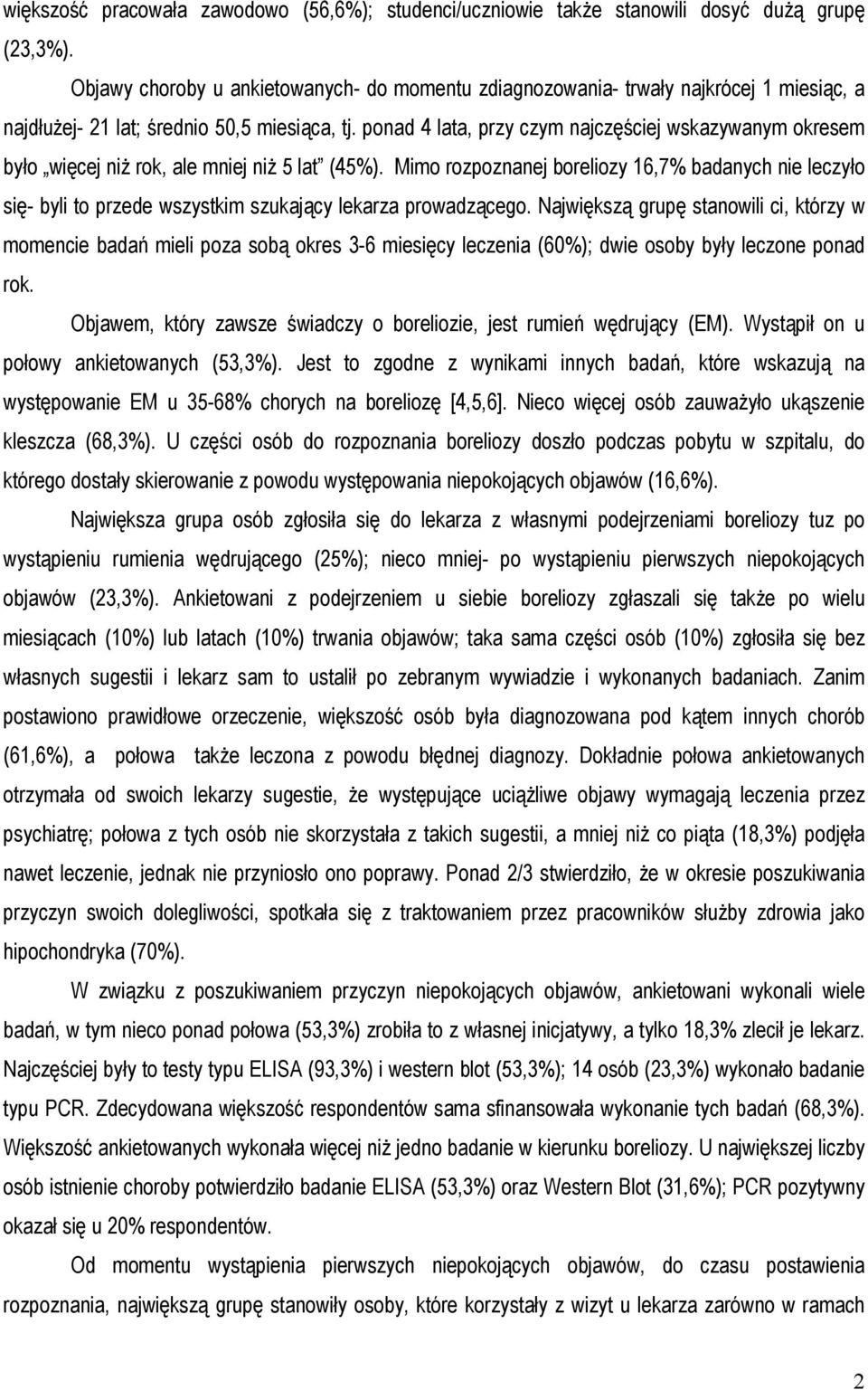 ponad 4 lata, przy czym najczęściej wskazywanym okresem było więcej niż rok, ale mniej niż 5 lat (45%).