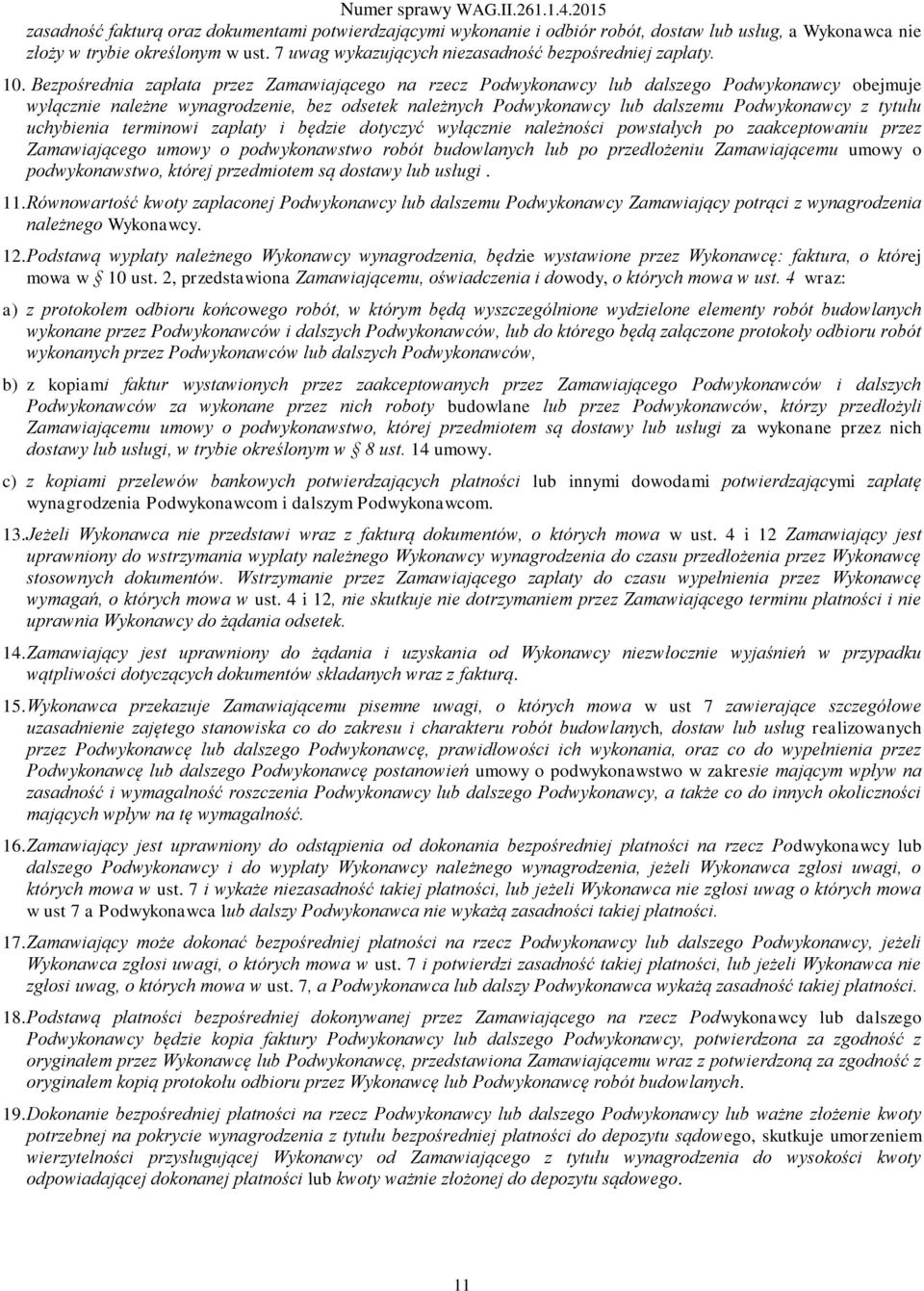tytułu uchybienia terminowi zapłaty i będzie dotyczyć wyłącznie należności powstałych po zaakceptowaniu przez Zamawiającego umowy o podwykonawstwo robót budowlanych lub po przedłożeniu Zamawiającemu