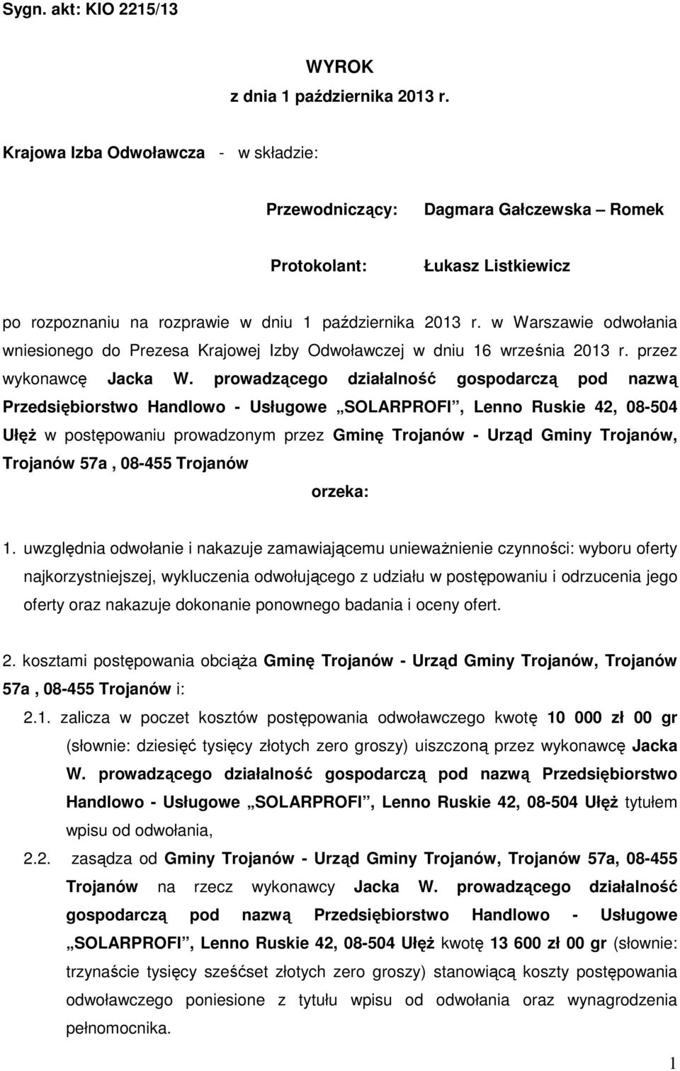 w Warszawie odwołania wniesionego do Prezesa Krajowej Izby Odwoławczej w dniu 16 września 2013 r. przez wykonawcę Jacka W.