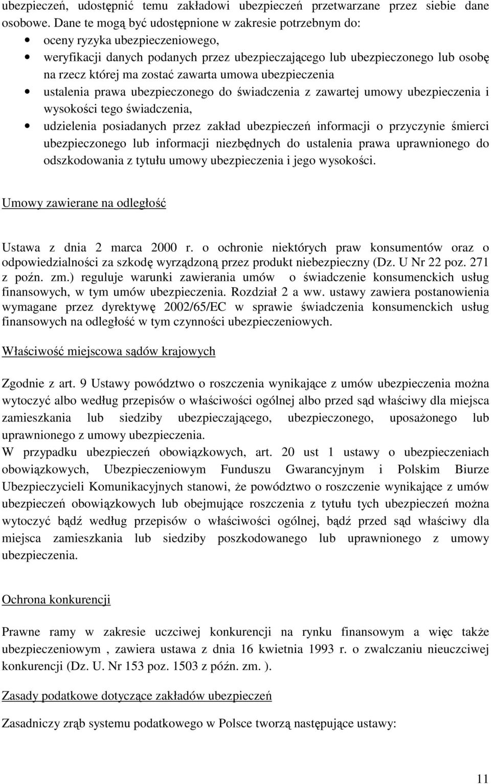 zawarta umowa ubezpieczenia ustalenia prawa ubezpieczonego do świadczenia z zawartej umowy ubezpieczenia i wysokości tego świadczenia, udzielenia posiadanych przez zakład ubezpieczeń informacji o
