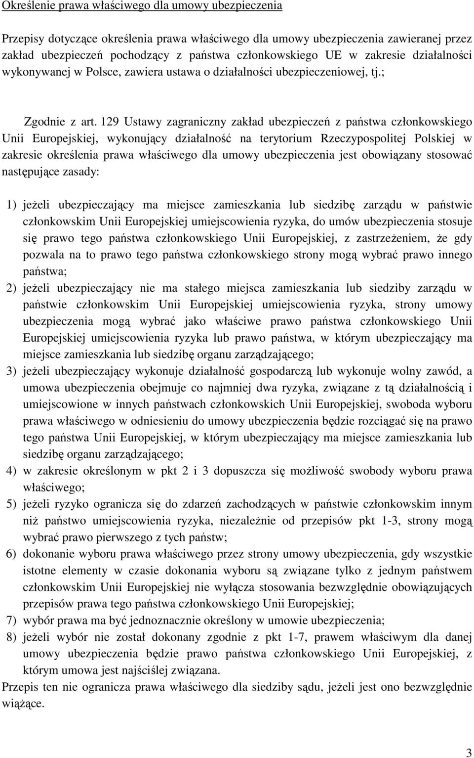 129 Ustawy zagraniczny zakład ubezpieczeń z państwa członkowskiego Unii Europejskiej, wykonujący działalność na terytorium Rzeczypospolitej Polskiej w zakresie określenia prawa właściwego dla umowy