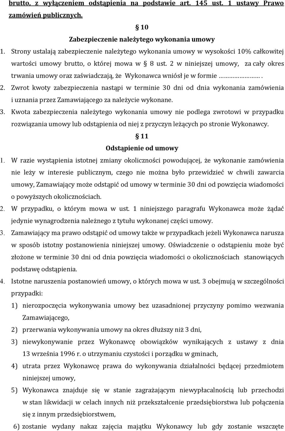 2 w niniejszej umowy, za cały okres trwania umowy oraz zaświadczają, że Wykonawca wniósł je w formie. 2.