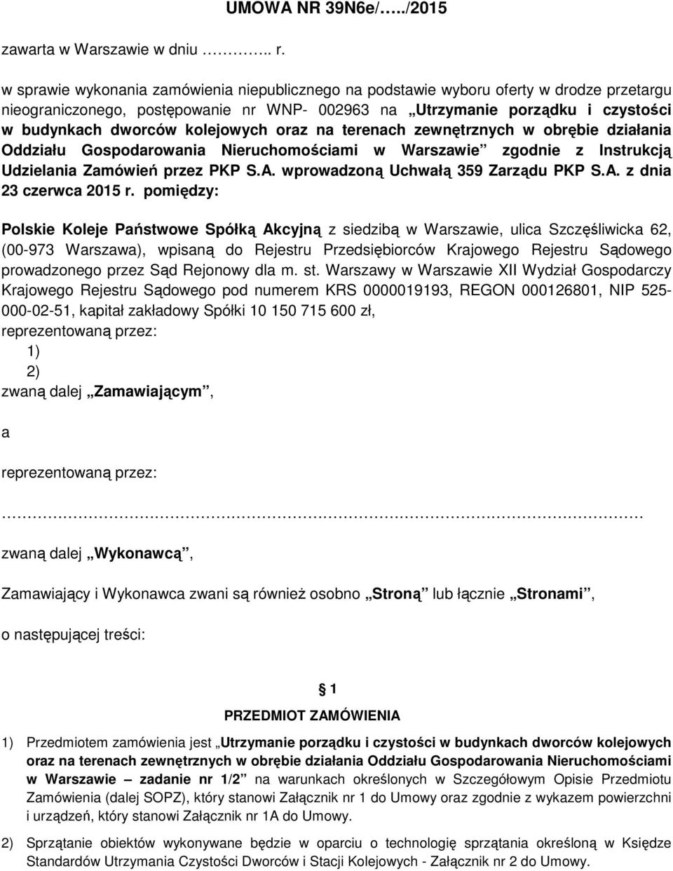 kolejowych oraz na terenach zewnętrznych w obrębie działania Oddziału Gospodarowania Nieruchomościami w Warszawie zgodnie z Instrukcją Udzielania Zamówień przez PKP S.A.