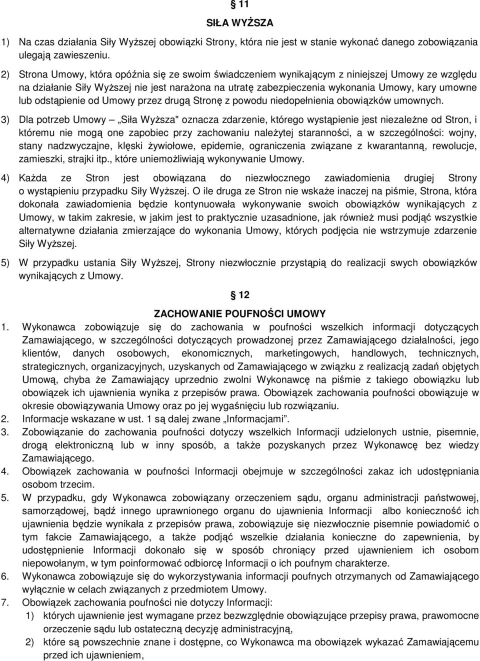 lub odstąpienie od Umowy przez drugą Stronę z powodu niedopełnienia obowiązków umownych.