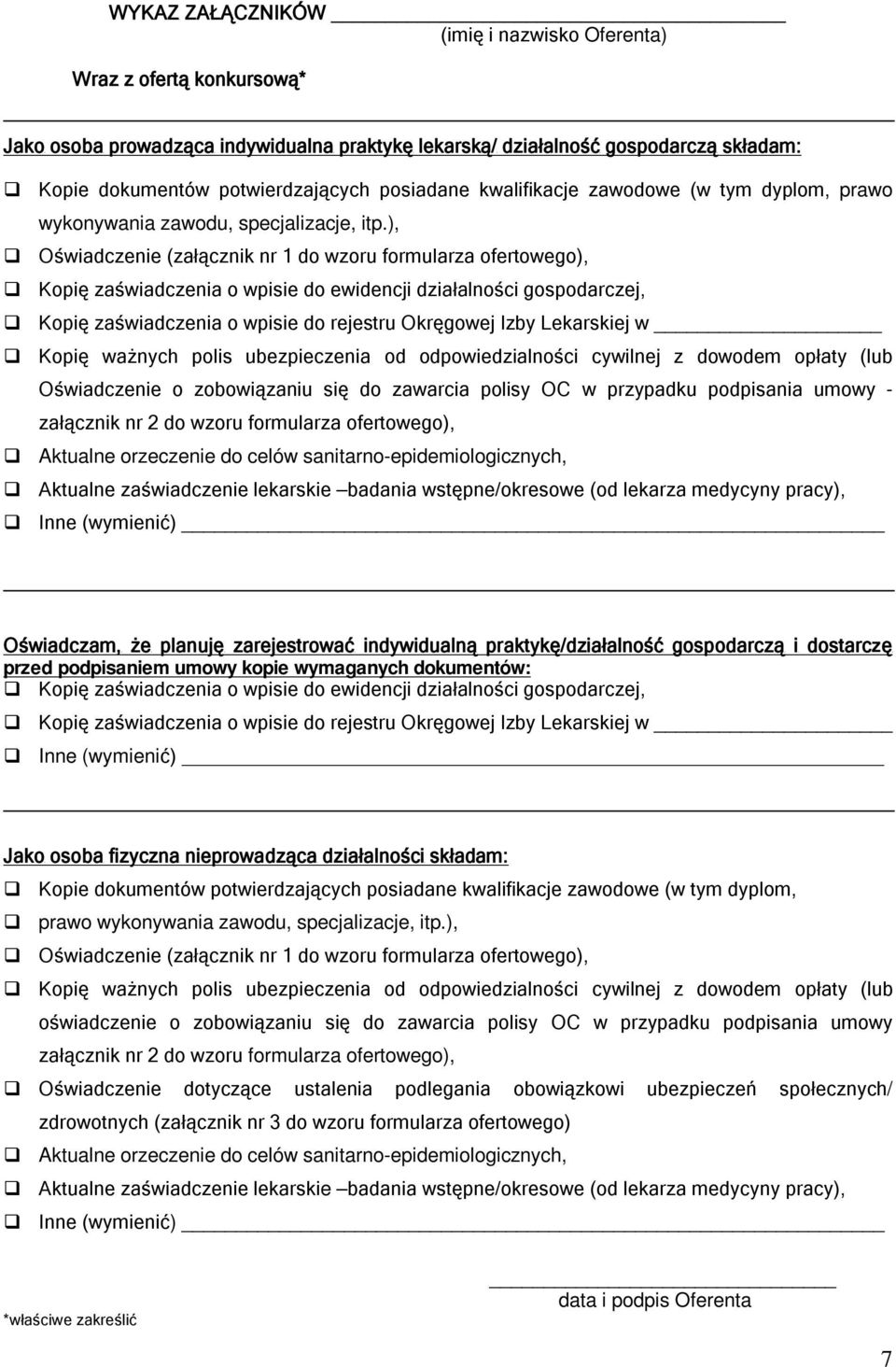 ), Oświadczenie (załącznik nr 1 do wzoru formularza ofertowego), Kopię zaświadczenia o wpisie do ewidencji działalności gospodarczej, Kopię zaświadczenia o wpisie do rejestru Okręgowej Izby