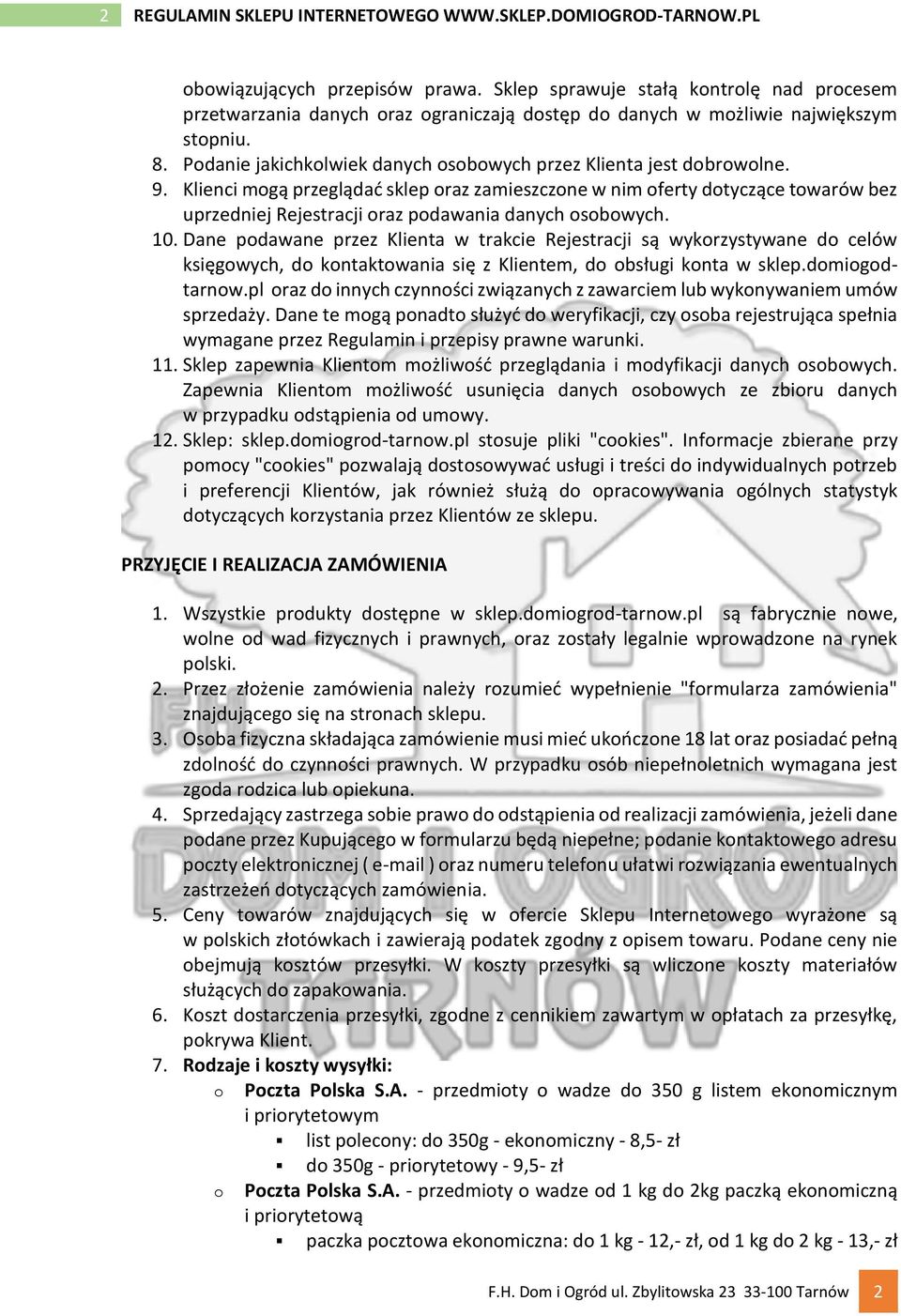 Klienci mgą przeglądać sklep raz zamieszczne w nim ferty dtyczące twarów bez uprzedniej Rejestracji raz pdawania danych sbwych. 10.