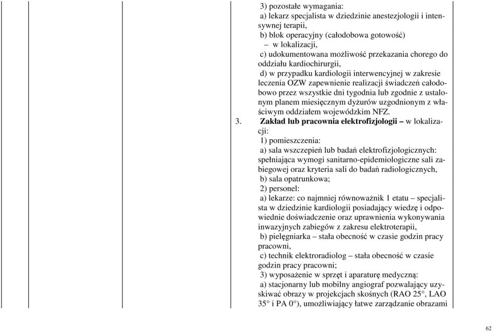 planem miesięcznym dyżurów uzgodnionym z właściwym oddziałem wojewódzkim NFZ. 3.