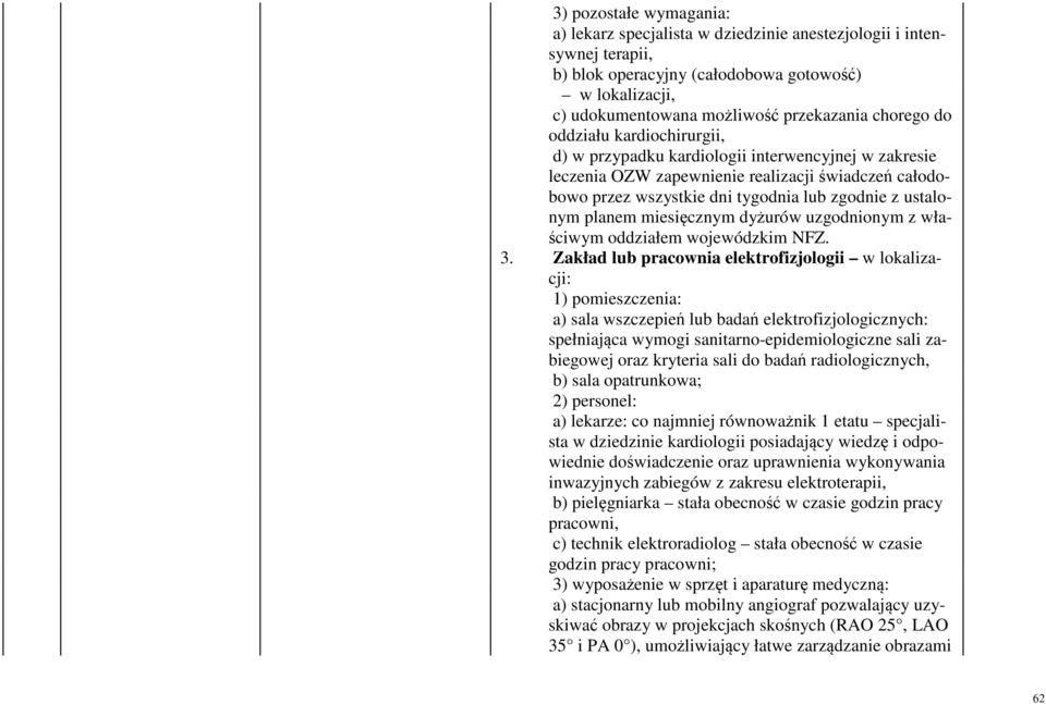 planem miesięcznym dyżurów uzgodnionym z właściwym oddziałem wojewódzkim NFZ. 3.