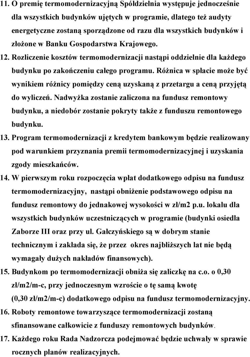 RóŜnica w spłacie moŝe być wynikiem róŝnicy pomiędzy ceną uzyskaną z przetargu a ceną przyjętą do wyliczeń.