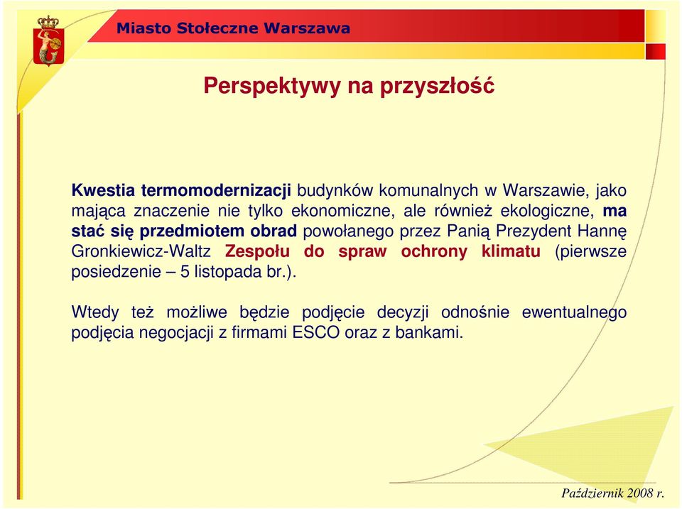 Prezydent Hannę Gronkiewicz-Waltz Zespołu do spraw ochrony klimatu (pierwsze posiedzenie 5 listopada br.).