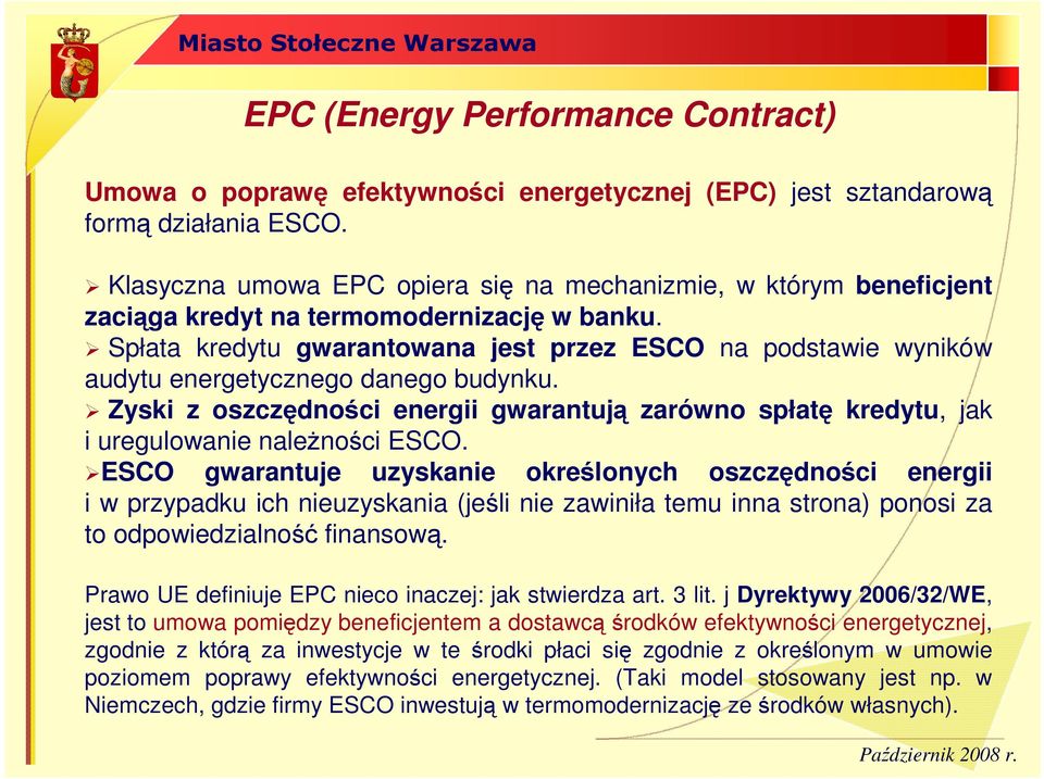 Spłata kredytu gwarantowana jest przez ESCO na podstawie wyników audytu energetycznego danego budynku.