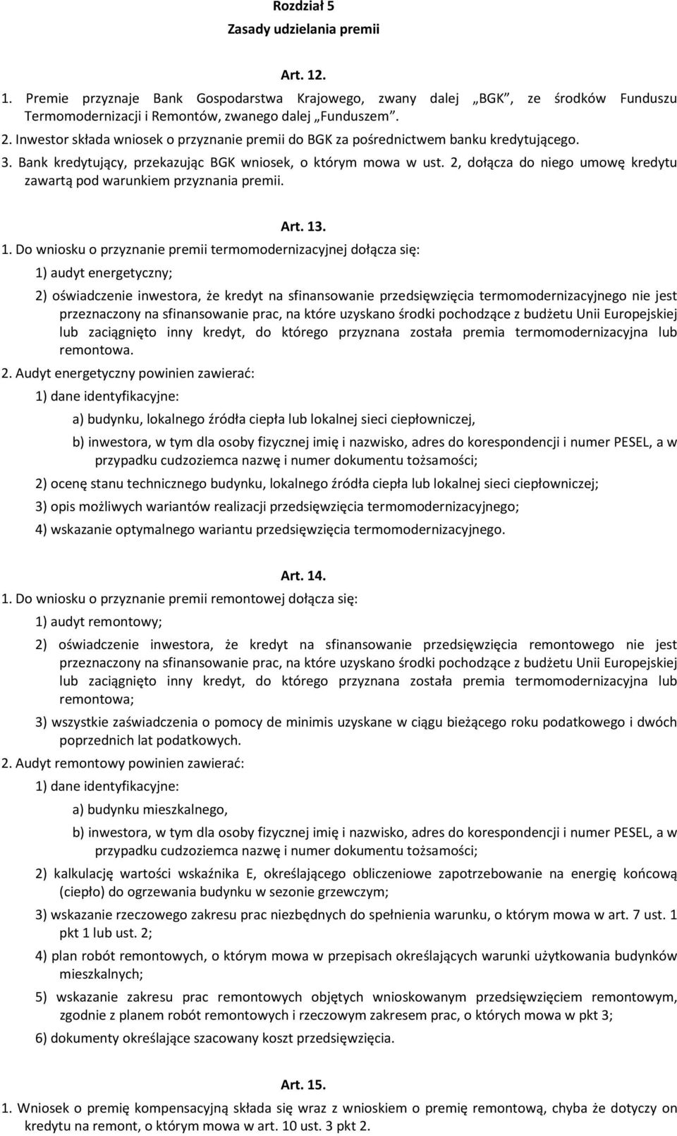 2, dołącza do niego umowę kredytu zawartą pod warunkiem przyznania premii. Art. 13