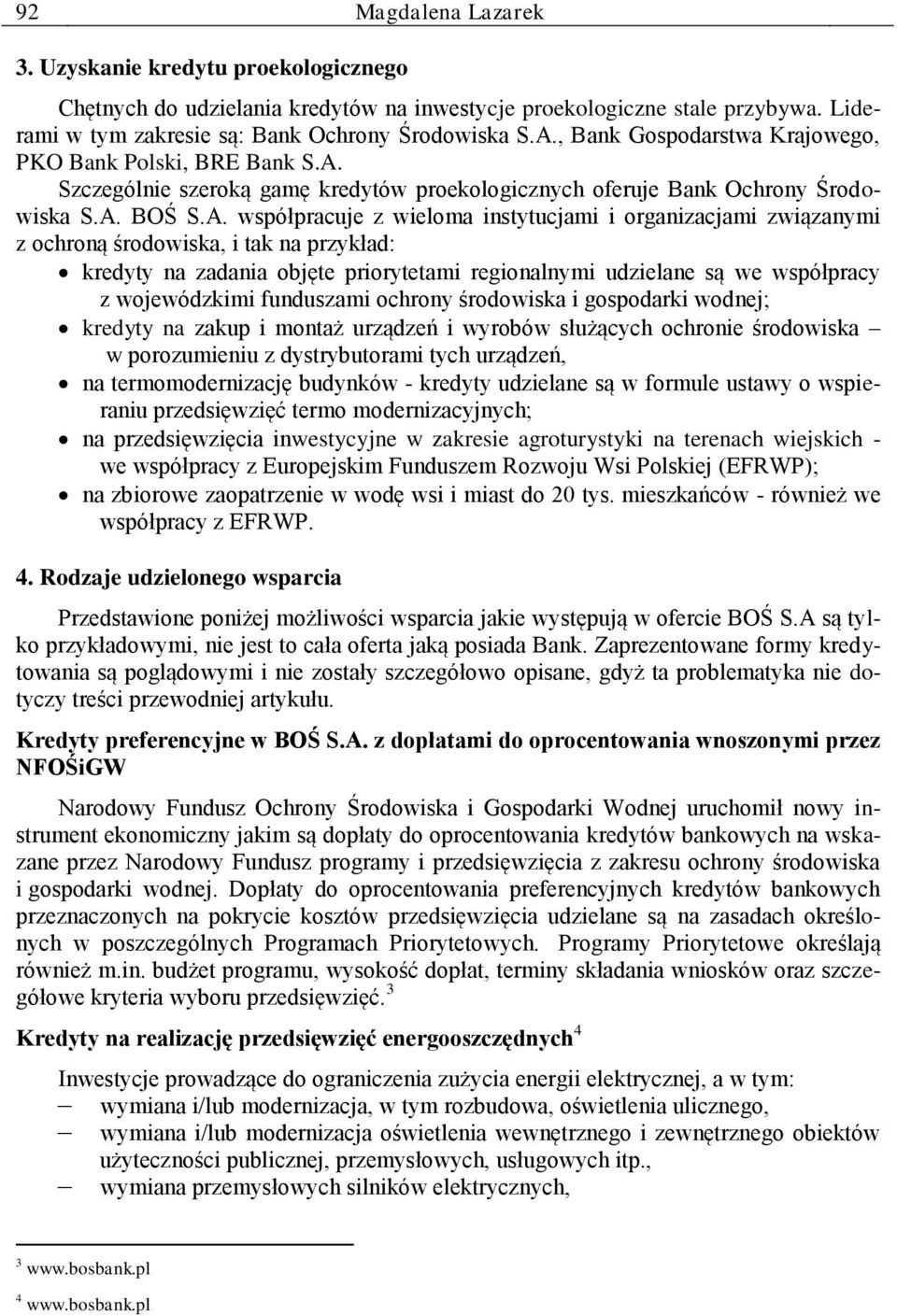 Szczególnie szeroką gamę kredytów proekologicznych oferuje Bank Ochrony Środowiska S.A.