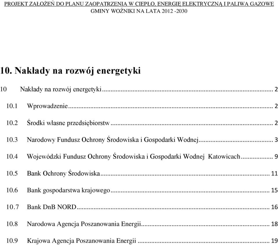 4 Wojewódzki Fundusz Ochrony Środowiska i Gospodarki Wodnej Katowicach... 9 10.5 Bank Ochrony Środowiska... 11 10.
