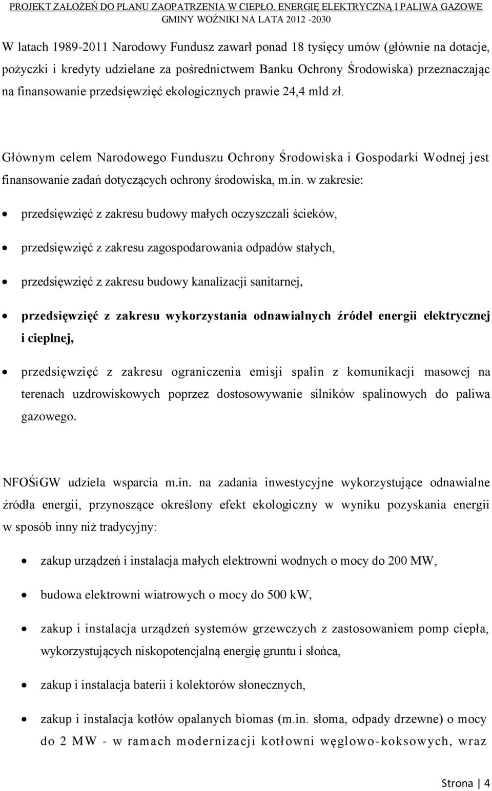 nsowanie zadań dotyczących ochrony środowiska, m.in.