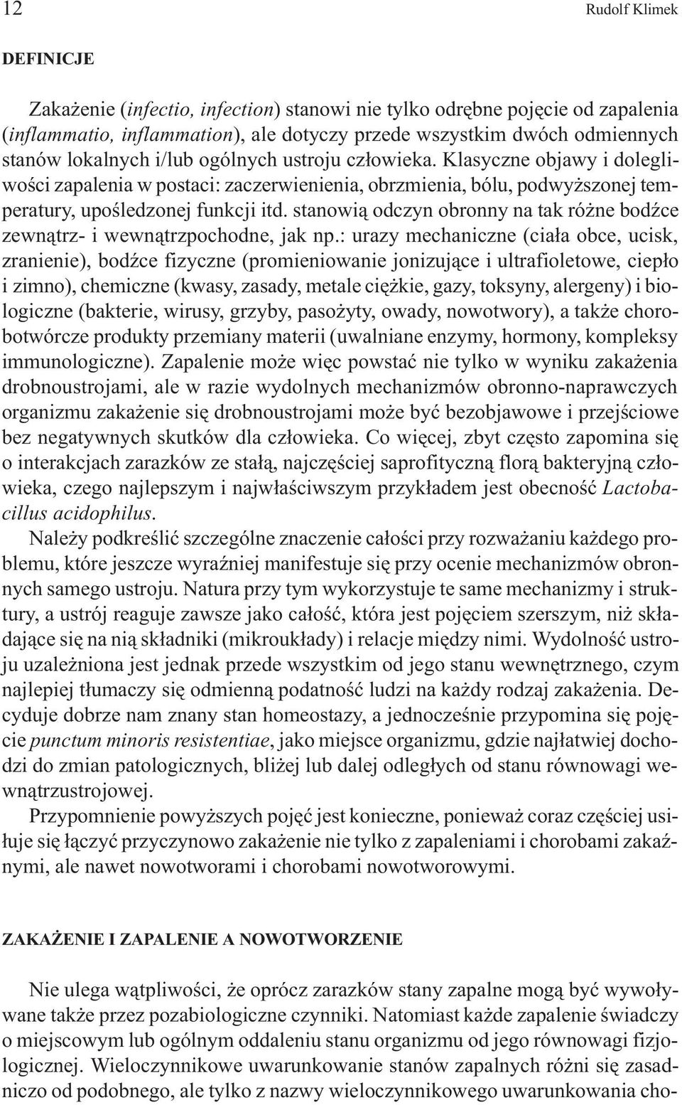 stanowi¹ odczyn obronny na tak ró ne bodÿce zewn¹trz- i wewn¹trzpochodne, jak np.