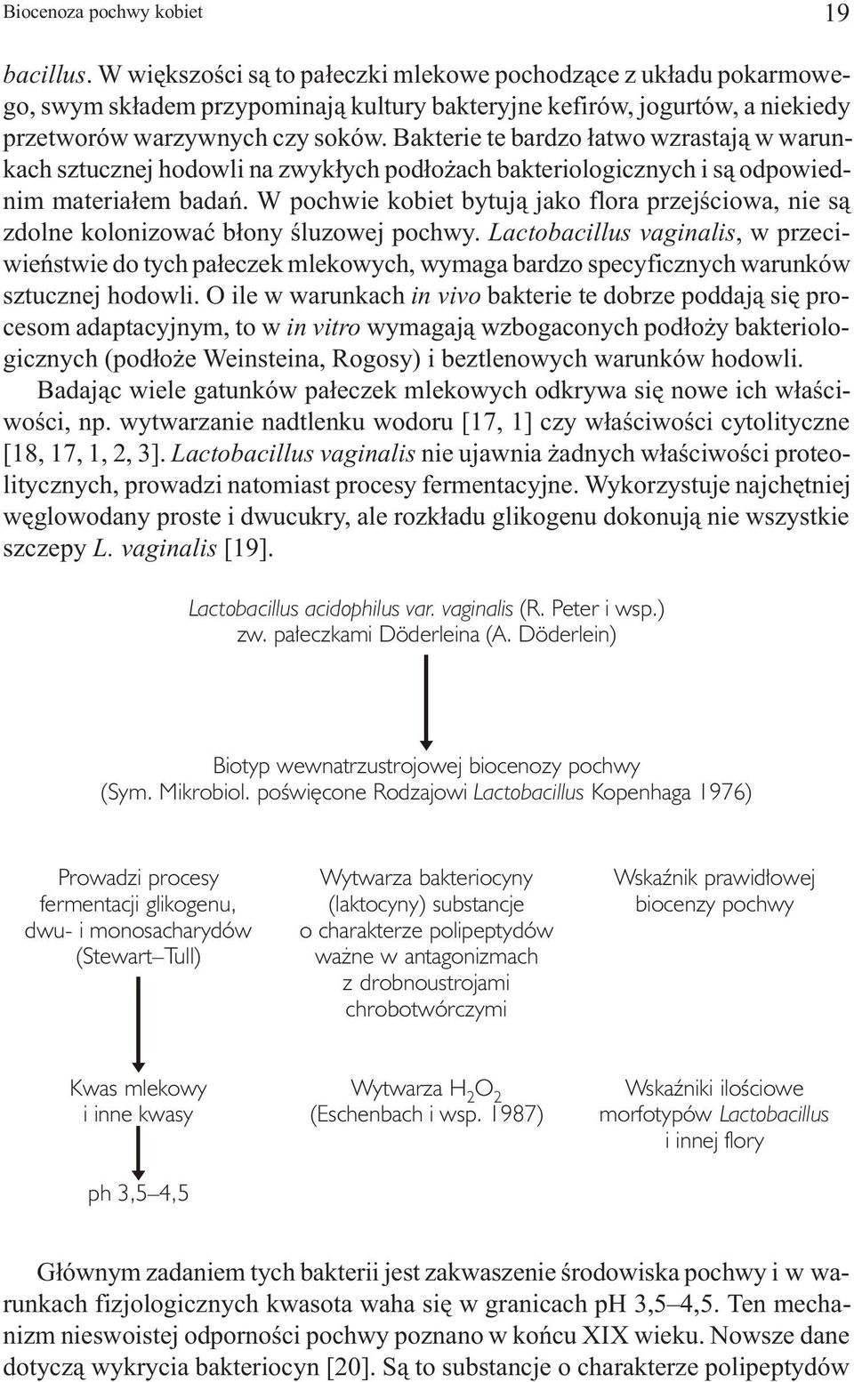Bakterie te bardzo ³atwo wzrastaj¹ w warunkach sztucznej hodowli na zwyk³ych pod³o ach bakteriologicznych i s¹ odpowiednim materia³em badañ.