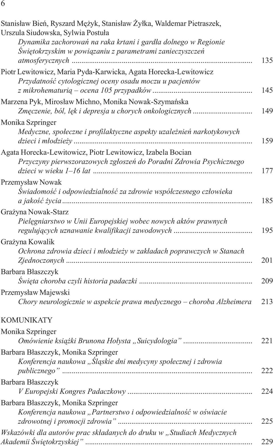.. 135 Piotr Lewitowicz, Maria Pyda-Karwicka, Agata Horecka-Lewitowicz Przydatnoœæ cytologicznej oceny osadu moczu u pacjentów z mikrohematuri¹ ocena 105 przypadków.