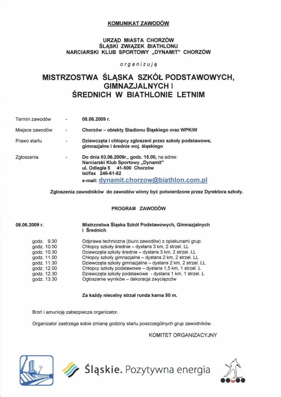 06.2009r., godz. 15.00, na adres: Narciarski Klub Sportowy,,Dynamit" ul. Odlegla 5 41-500 Chorzow tel/fax 246-61-82 e-maii: dynamitchorzow@biathlon.com.