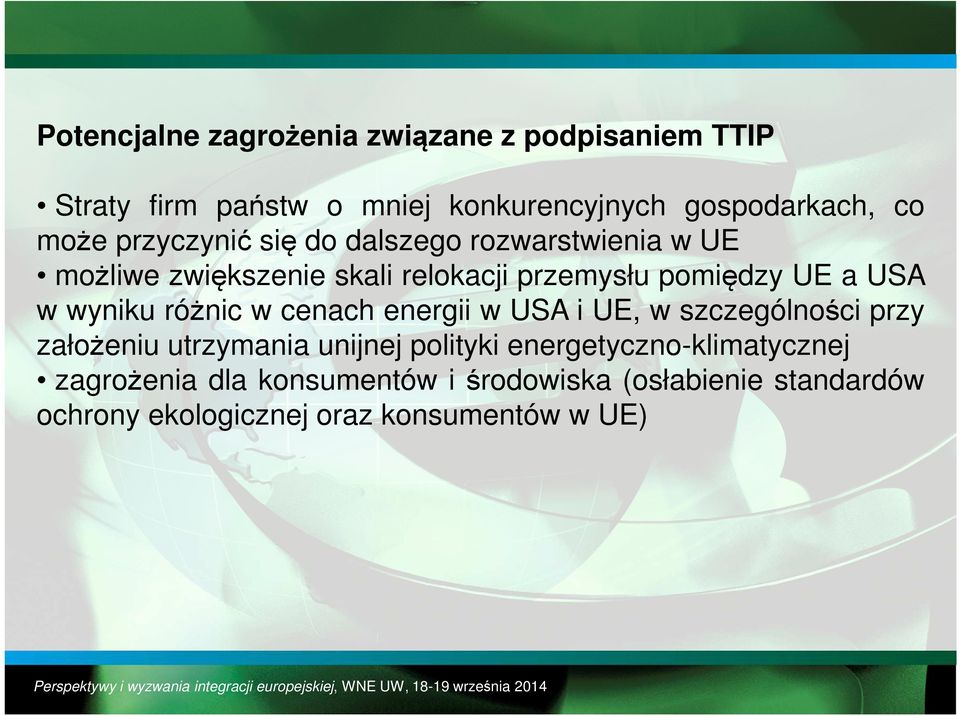 wyniku różnic w cenach energii w USA i UE, w szczególności przy założeniu utrzymania unijnej polityki