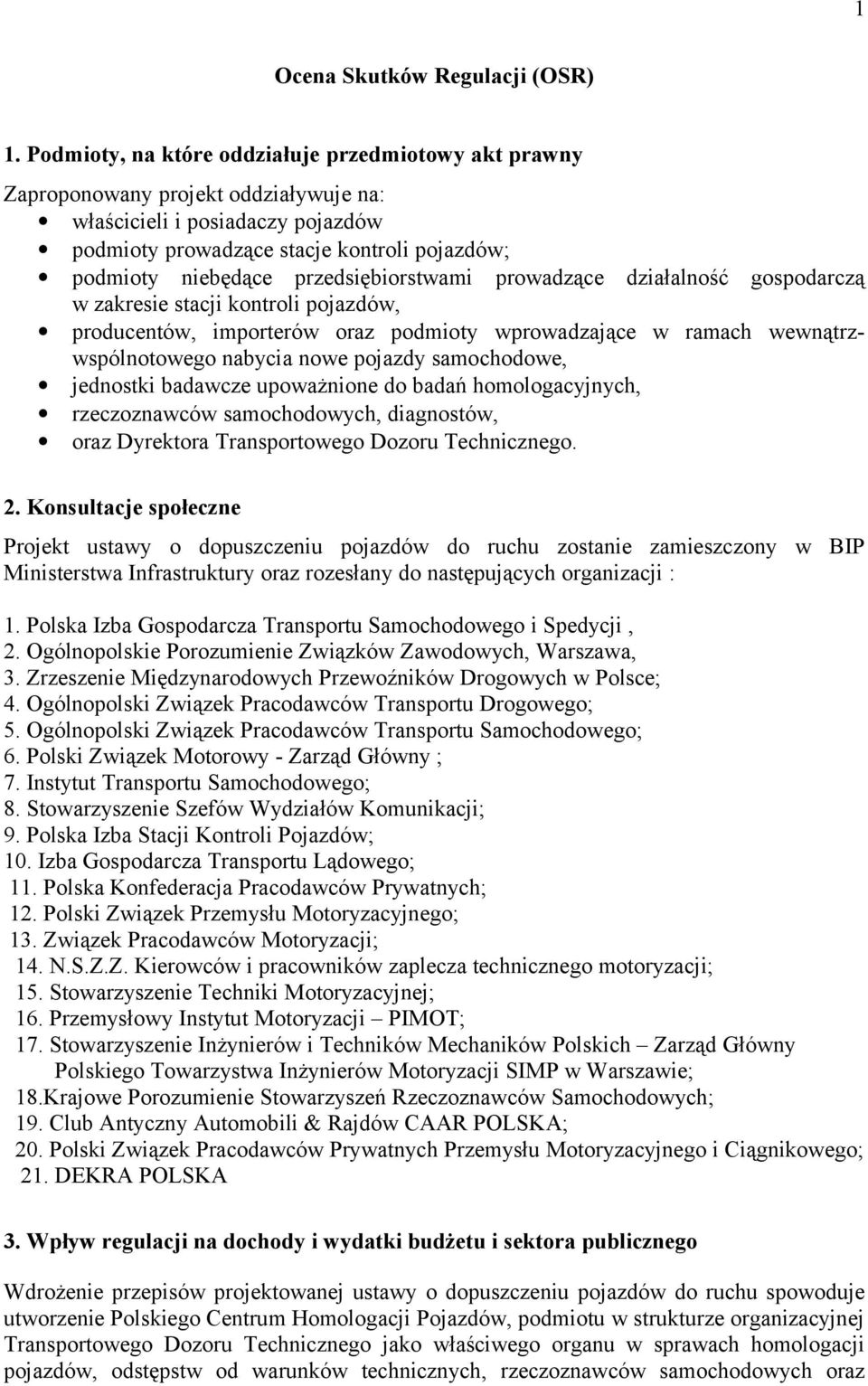 przedsiębiorstwami prowadzące działalność gospodarczą w zakresie stacji kontroli pojazdów, producentów, importerów oraz podmioty wprowadzające w ramach wewnątrzwspólnotowego nabycia nowe pojazdy