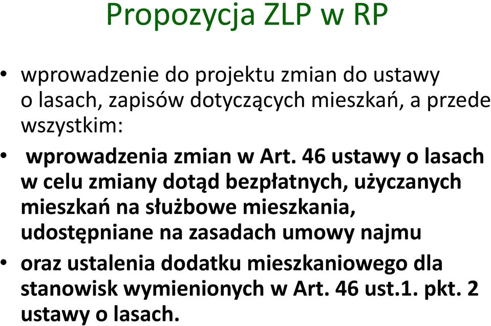 46 ustawy o lasach w celu zmiany dotąd bezpłatnych, użyczanych mieszkań na służbowe mieszkania,