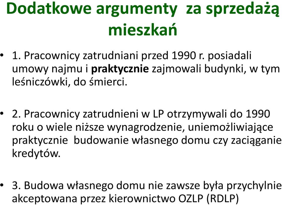 Pracownicy zatrudnieni w LP otrzymywali do 1990 roku o wiele niższe wynagrodzenie, uniemożliwiające
