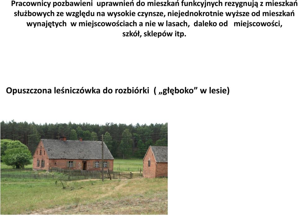 od mieszkań wynajętych w miejscowościach a nie w lasach, daleko od