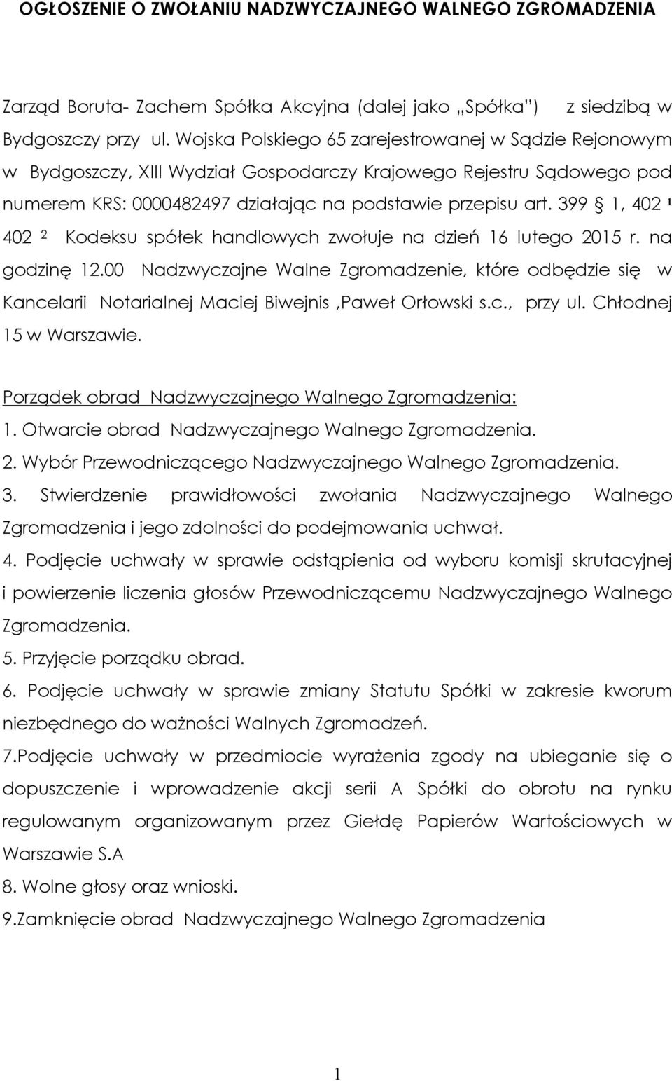 399 1, 402 ¹ 402 2 Kodeksu spółek handlowych zwołuje na dzień 16 lutego 2015 r. na godzinę 12.
