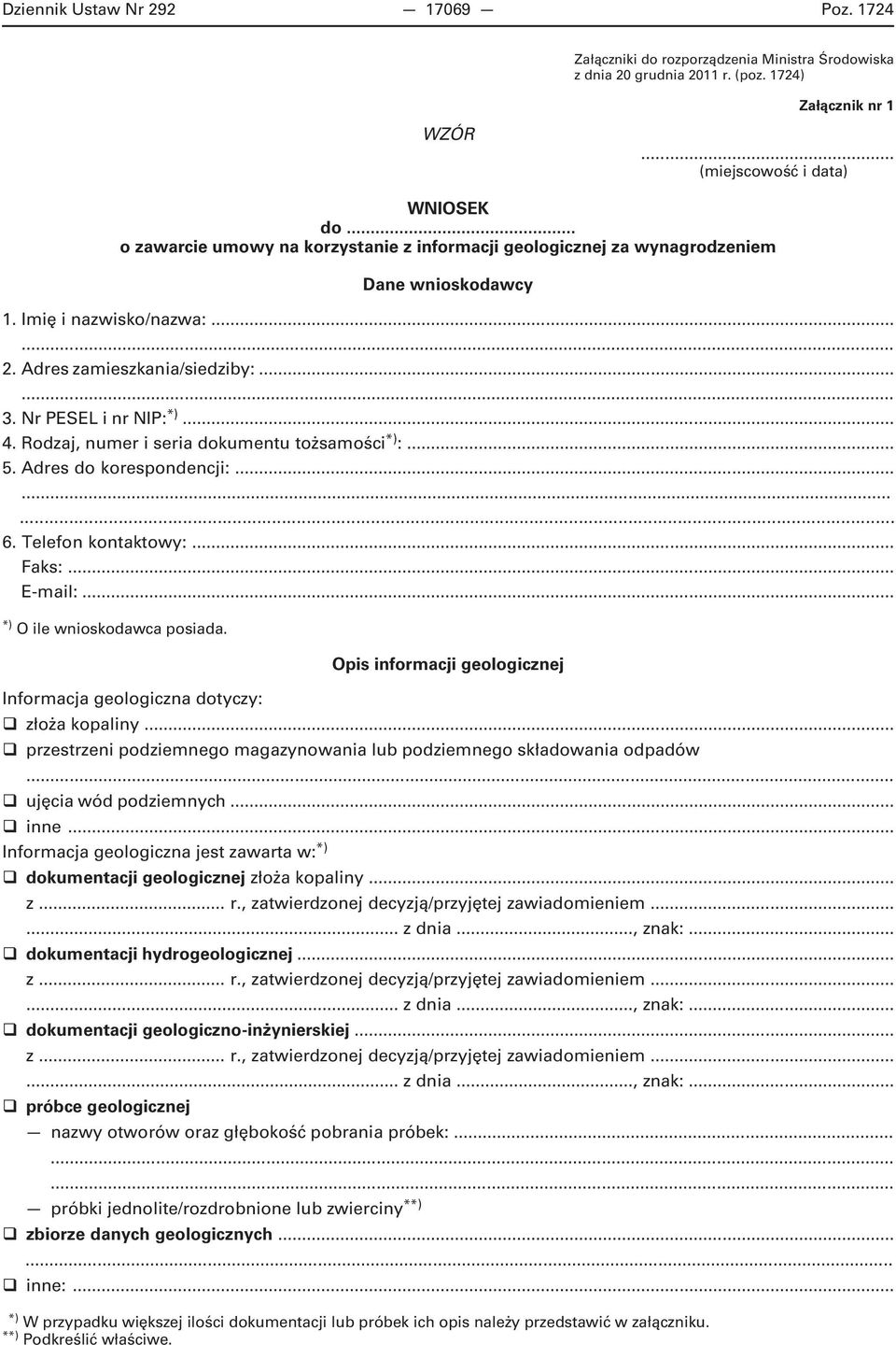 Rodzaj, numer i seria dokumentu tożsamości *) :... 5. Adres do korespondencji:..... 6. Telefon kontaktowy:... Faks:... E-mail:... *) O ile wnioskodawca posiada.