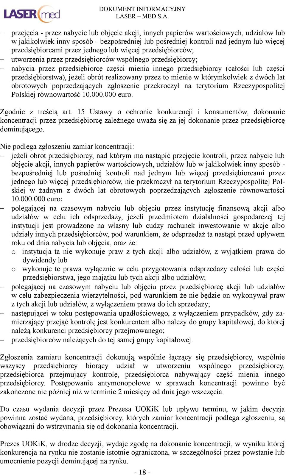 jeżeli obrót realizowany przez to mienie w którymkolwiek z dwóch lat obrotowych poprzedzających zgłoszenie przekroczył na terytorium Rzeczypospolitej Polskiej równowartość 10.000.000 euro.
