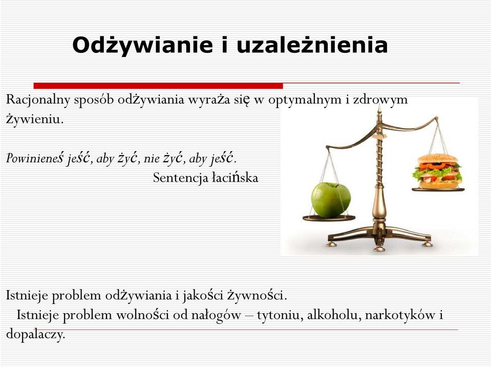 Powinieneś jeść, aby żyć, nie żyć, aby jeść.