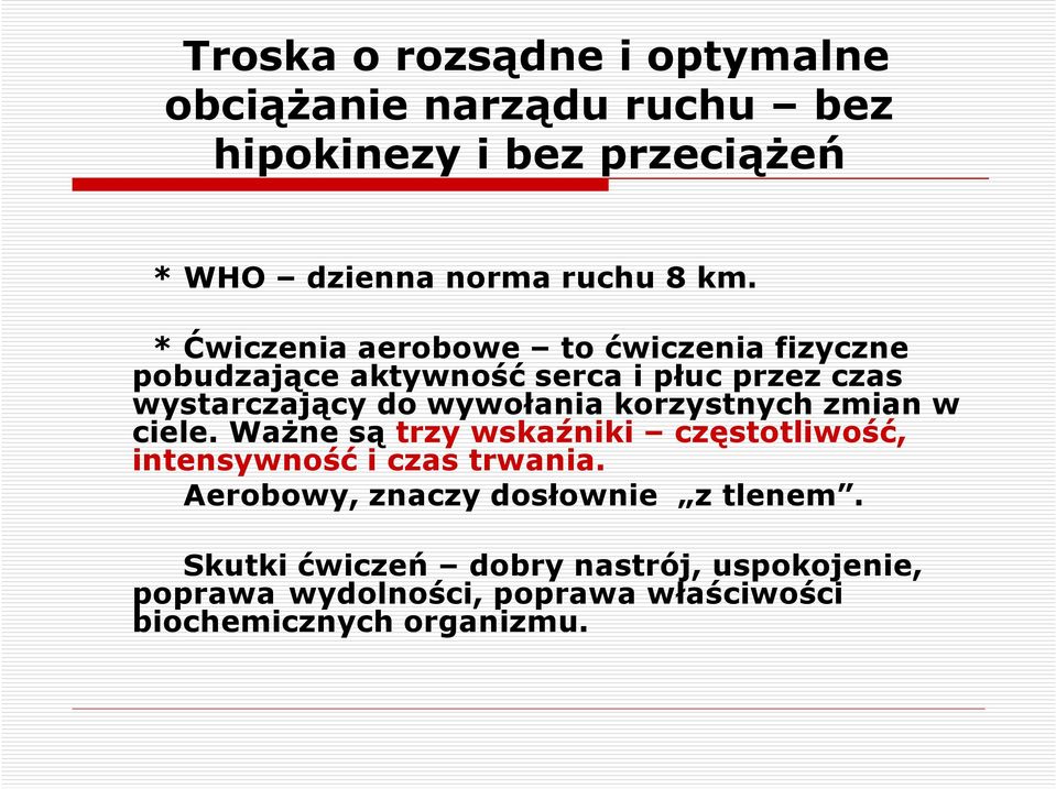 korzystnych zmian w ciele. Ważne są trzy wskaźniki częstotliwość, intensywność i czas trwania.