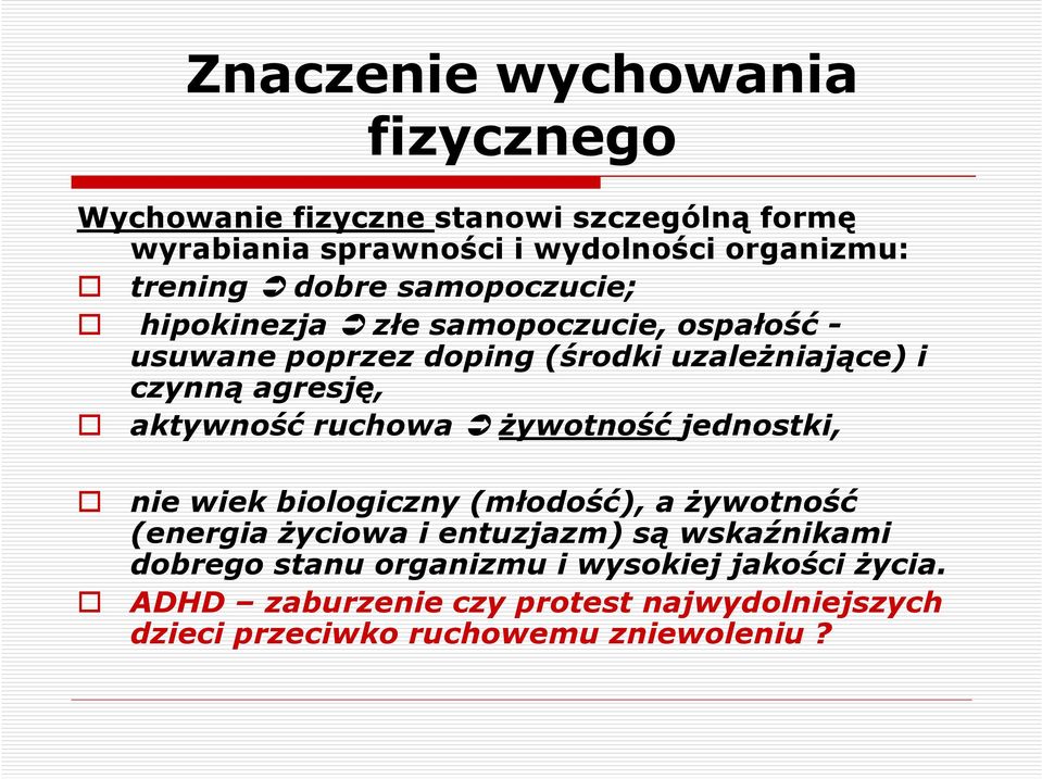 agresję, aktywność ruchowa żywotność jednostki, nie wiek biologiczny (młodość), a żywotność (energia życiowa i entuzjazm) są
