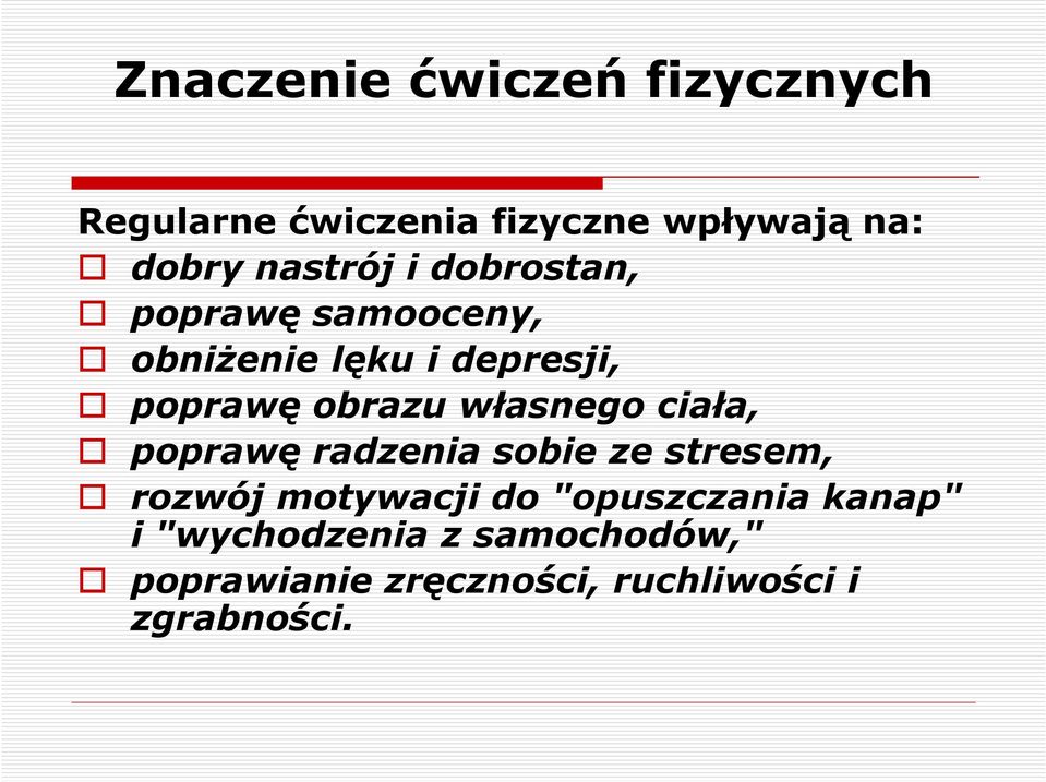 własnego ciała, poprawę radzenia sobie ze stresem, rozwój motywacji do