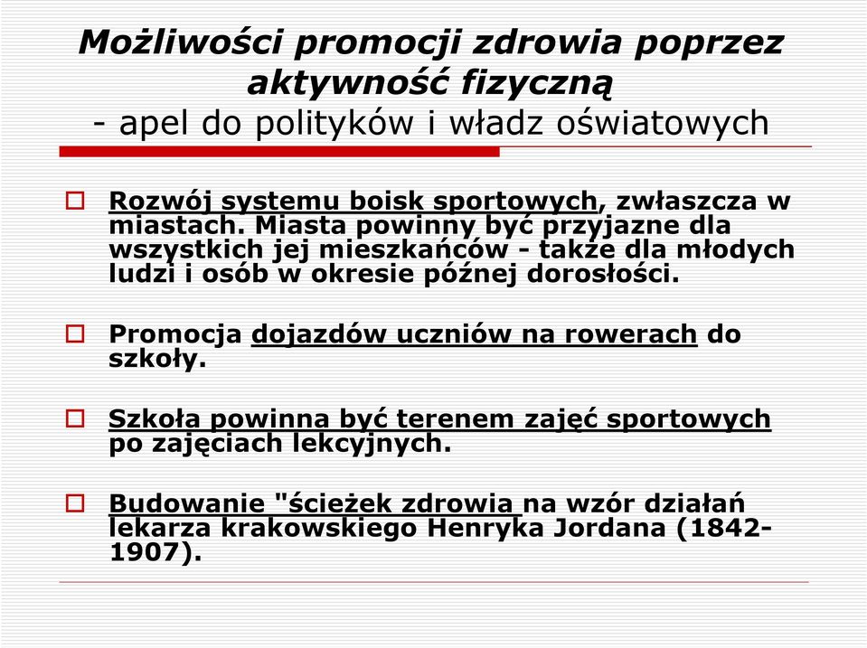 Miasta powinny być przyjazne dla wszystkich jej mieszkańców - także dla młodych ludzi i osób w okresie późnej dorosłości.