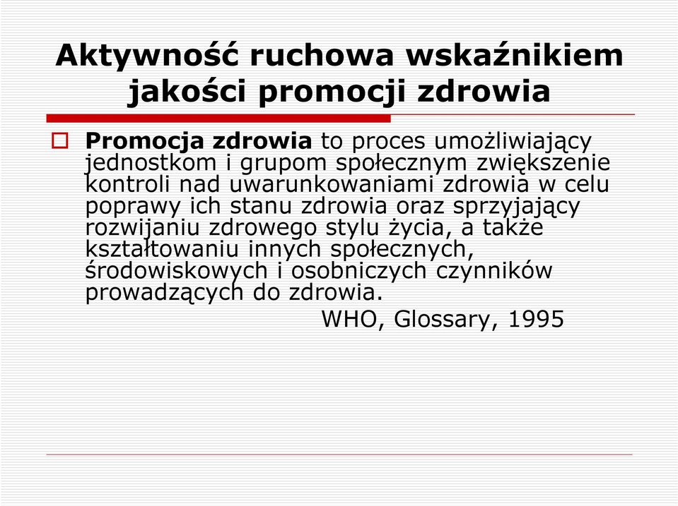 ich stanu zdrowia oraz sprzyjający rozwijaniu zdrowego stylu życia, a także kształtowaniu