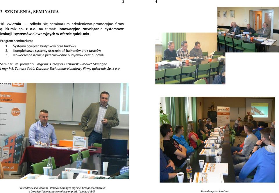 Nowoczesne izolacje przeciwwodne budynków oraz budowli Seminarium prowadzili: mgr inż. Grzegorz Lechowski Product Manager i mgr inż.