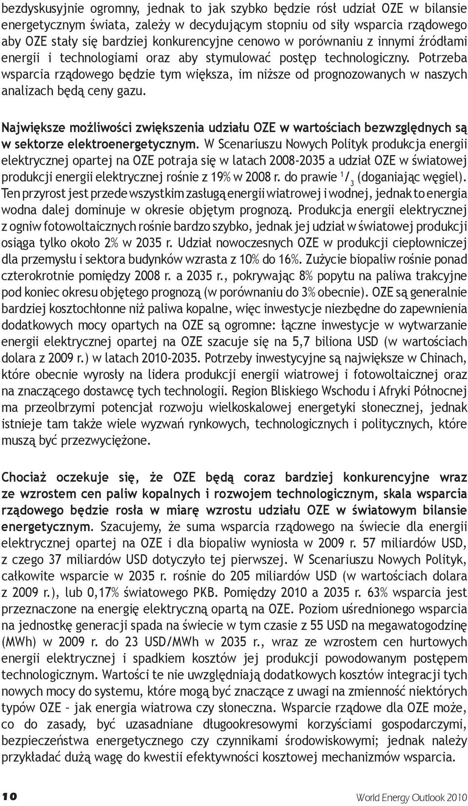 Potrzeba wsparcia rządowego będzie tym większa, im niższe od prognozowanych w naszych analizach będą ceny gazu.