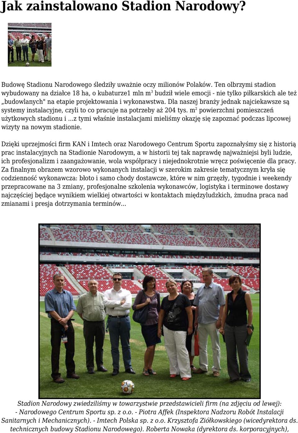 Dla naszej branży jednak najciekawsze są systemy instalacyjne, czyli to co pracuje na potrzeby aż 204 tys. m 2 powierzchni pomieszczeń użytkowych stadionu i.