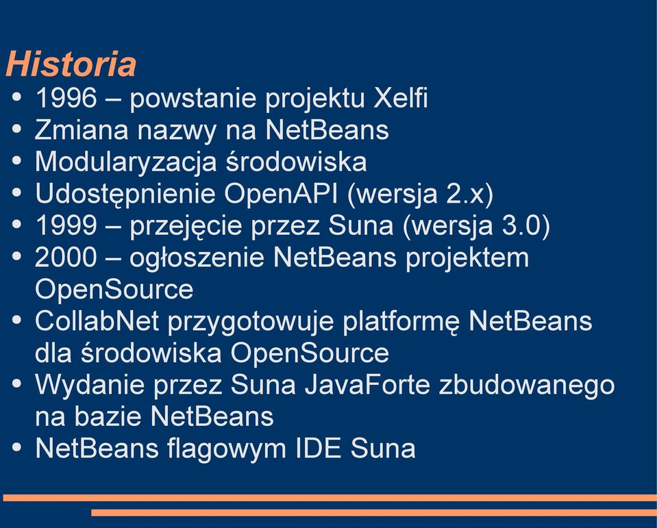 0) 2000 ogłoszenie NetBeans projektem OpenSource CollabNet przygotowuje platformę NetBeans