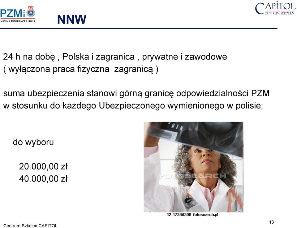 górną granicę odpowiedzialności PZM w stosunku do każdego