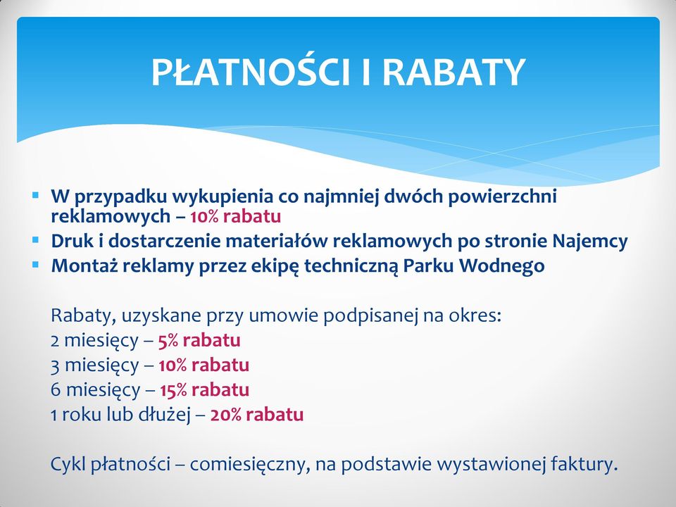 Wodnego Rabaty, uzyskane przy umowie podpisanej na okres: 2 miesięcy 5% rabatu 3 miesięcy 10% rabatu 6