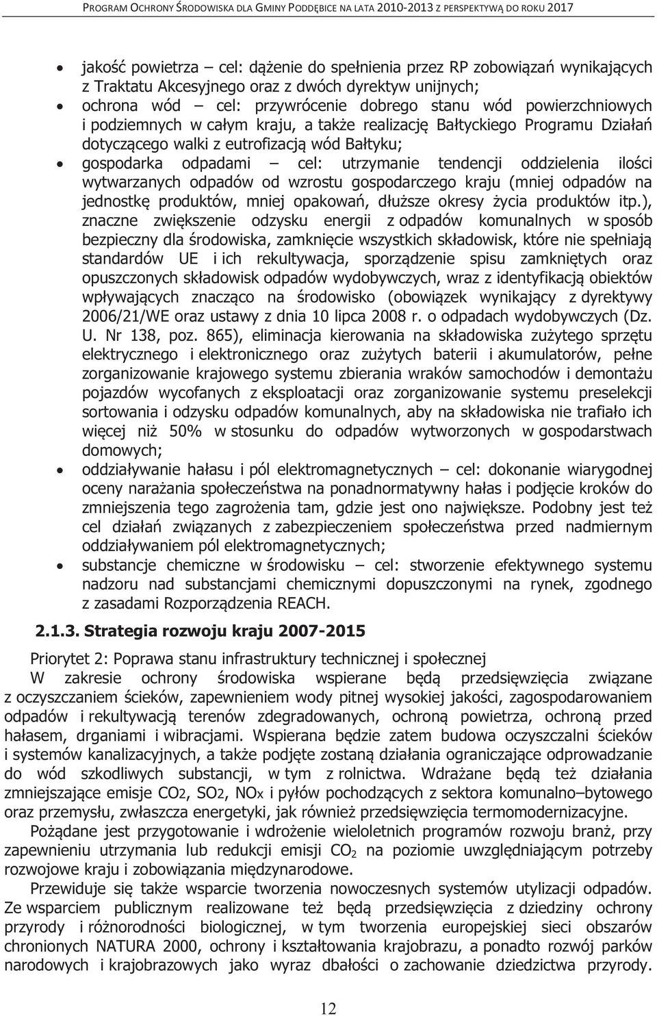 odpadów od wzrostu gospodarczego kraju (mniej odpadów na jednostkę produktów, mniej opakowań, dłuższe okresy życia produktów itp.