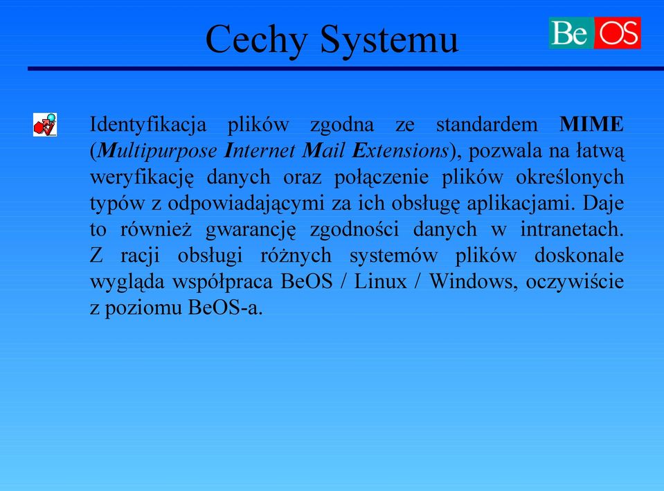 odpowiadającymi za ich obsługę aplikacjami. Daje to również gwarancję zgodności danych w intranetach.