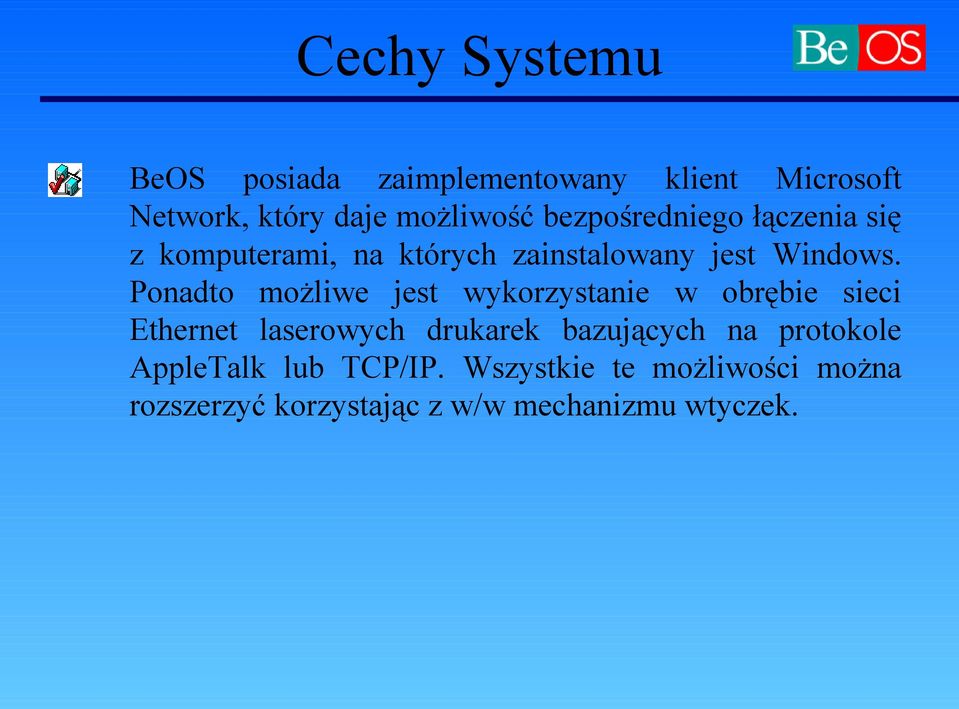 Ponadto możliwe jest wykorzystanie w obrębie sieci Ethernet laserowych drukarek bazujących na