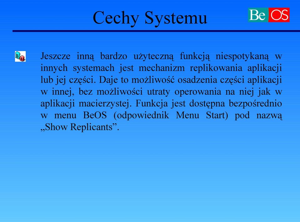 Daje to możliwość osadzenia części aplikacji w innej, bez możliwości utraty operowania na